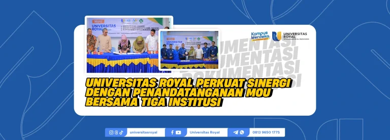 Universitas Royal Perkuat Sinergi dengan Penandatanganan MoU Bersama Tiga Institusi
