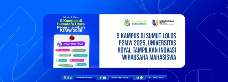 9 Kampus di Sumut Lolos P2MW 2025, Universitas Royal Tampilkan Inovasi Wirausaha Mahasiswa