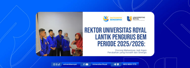 Rektor Universitas Royal Lantik Pengurus BEM Periode 2025/2026: Dorong Mahasiswa Jadi Agen Perubahan yang Inovatif dan Sinergis