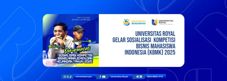Universitas Royal Gelar Sosialisasi Kompetisi Bisnis Mahasiswa Indonesia (KBMK) 2025