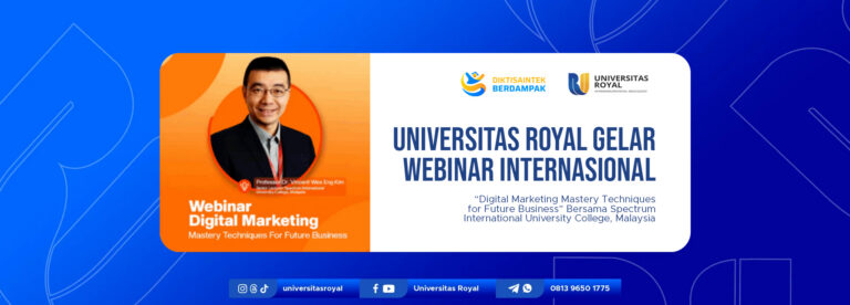 Universitas Royal Gelar Webinar Internasional “Digital Marketing Mastery Techniques for Future Business” Bersama Spectrum International University College, Malaysia