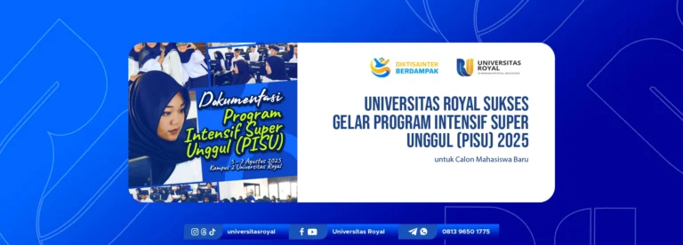 Universitas Royal Sukses Gelar Program Intensif Super Unggul (PISU) 2025 untuk Calon Mahasiswa Baru