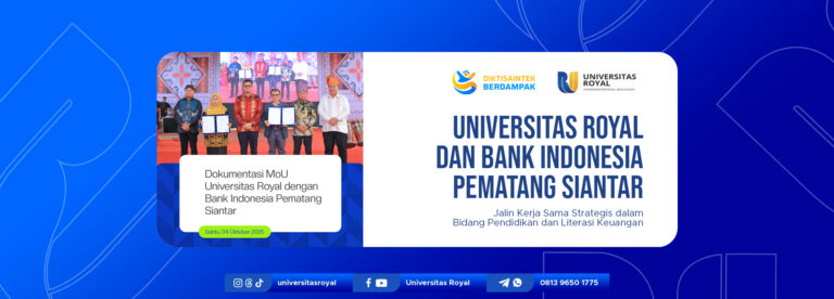 Universitas Royal dan Bank Indonesia Pematang Siantar Jalin Kerja Sama Strategis dalam Bidang Pendidikan dan Literasi Keuangan