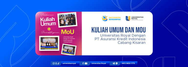 Universitas Royal Gelar Kuliah Umum dan Penandatanganan MoU Bersama PT Asuransi Kredit Indonesia Cabang Kisaran