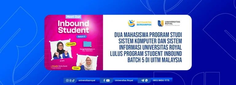 Dua Mahasiswa Program Studi Sistem Komputer dan Sistem Informasi Universitas Royal Lulus Program Student Inbound Batch 5 di UiTM Malaysia