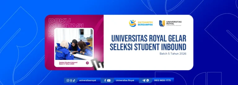 Universitas Royal Gelar Seleksi Student Inbound Batch 5 Tahun 2026