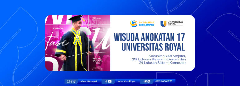 Wisuda Universitas Royal Angkatan 17: Kukuhkan 248 Sarjana, Terdiri atas 219 Lulusan Sistem Informasi dan 29 Lulusan Sistem Komputer